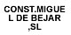 CONST.MIGUEL DE BEJAR ,SL