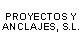PROYECTOS Y ANCLAJES, S.L.
